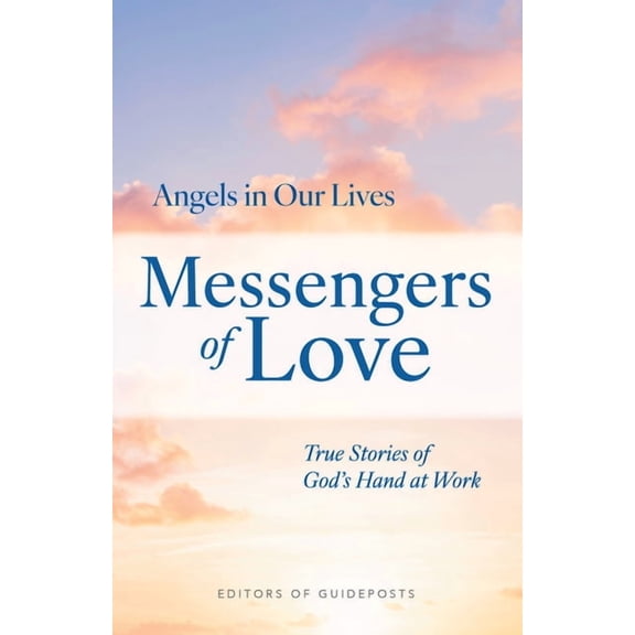 Angels in Our Lives Messengers of Love: True Stories of God's Hand at Work, Book 4, (Paperback)