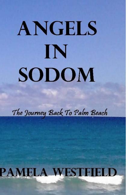 Angels in Sodom: The Journey Back To Palm Beach (Paperback)