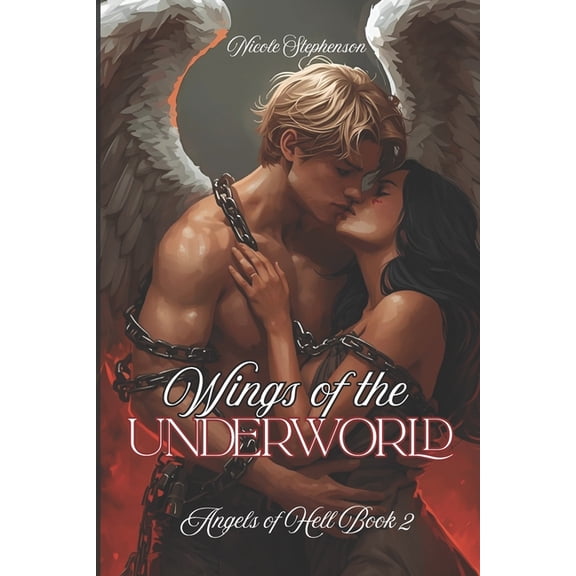 Angels of Hell Wings of the Underworld: Angels of Hell Book 2: What would you do when your love is forbidden..., Book 2, (Paperback)