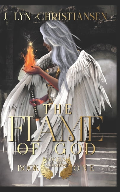 Angels of the Apocalypse The Flame of God, Book 1, (Paperback)