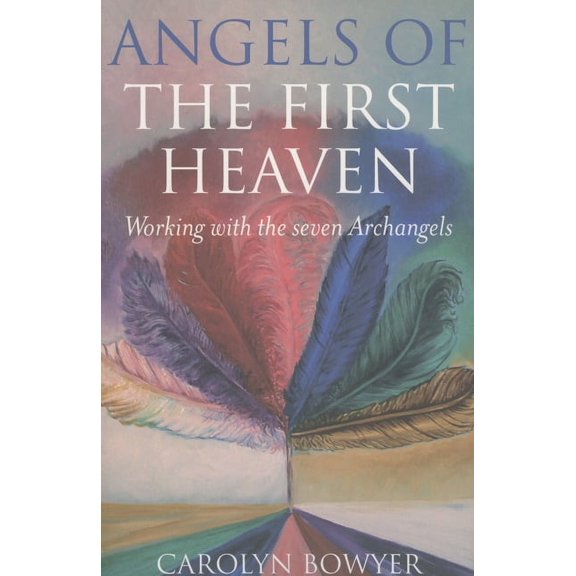 Angels of the First Heaven : How to Work with Seven Archangels (Paperback)