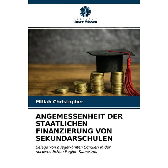 Angemessenheit Der Staatlichen Finanzierung Von Sekundarschulen (Paperback)