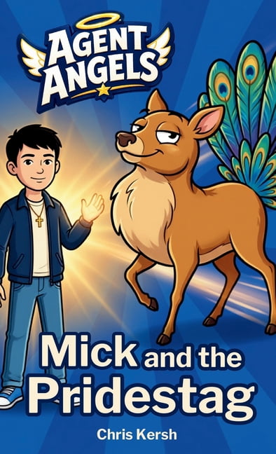 Angent Angels - Us Mick and the Pridestag: A Christian chapter book about pride, humility and friendship Agent Angels Book 1 Easy to read o, Book 1, (Hardcover)