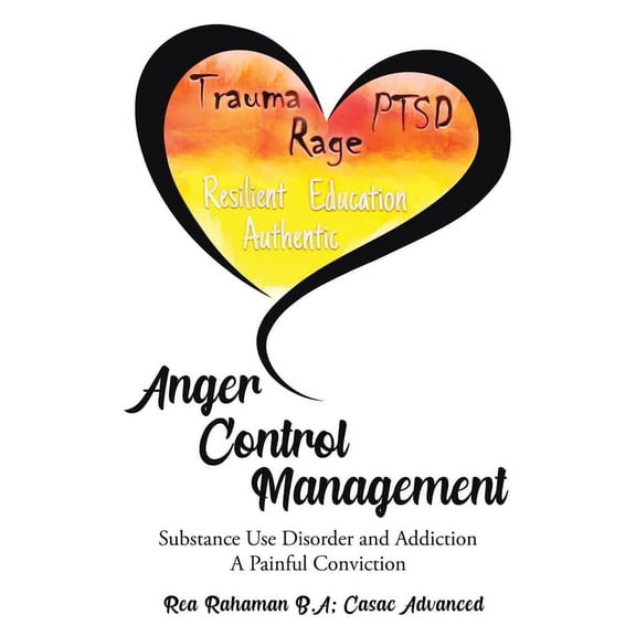 Anger Control Management: Substance use Disorder and Addiction A painful Conviction, (Paperback)