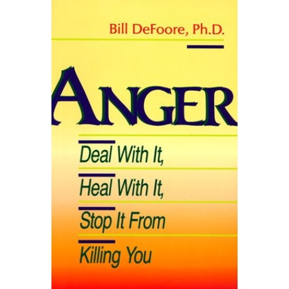 Pre-Owned Anger: Deal with It, Heal with It, Stop It from Killing You (Paperback) 1558741623 9781558741621