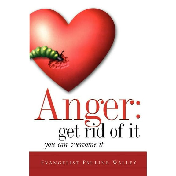 Anger: Get Rid Of It, (Paperback)