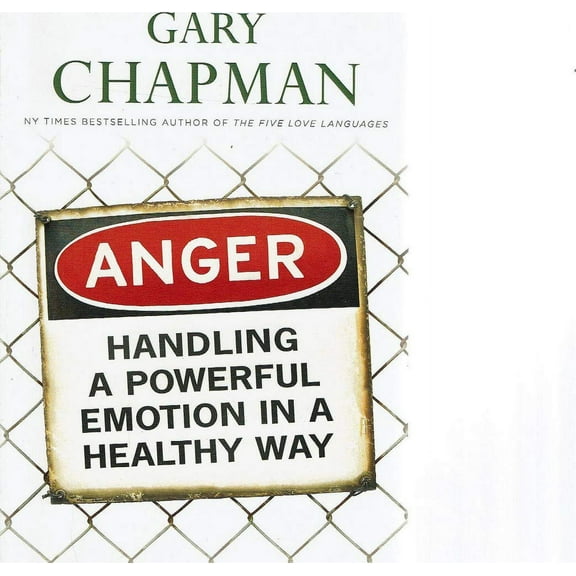 Anger: Handling a Powerful Emotion in a Healthy Way (Paperback) by Gary Chapman