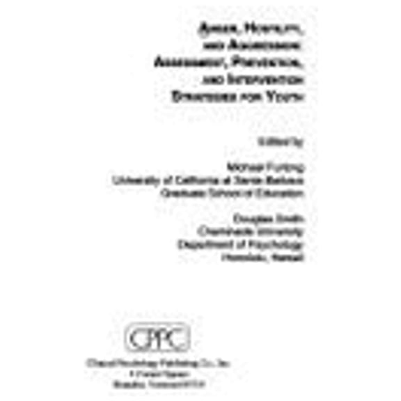 Pre-Owned Anger, Hostility, and Aggression: Assessment, Prevention, and Intervention Strategies for (Hardcover) by Michael J. Furlong, Douglas C. Smith