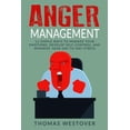 thumbnail image 1 of Anger Management: 12 Simple Ways to Control Your Emotions, Develop Self-Control, and Minimize Your (Paperback) by Thomas Westover, 1 of 1