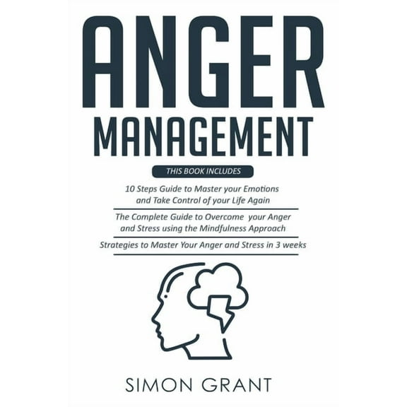 Anger Management: 3 Books in 1 - Guide to Master Your Emotions + Overcome Your Anger using the Mindfulness Approach +Str, (Paperback)