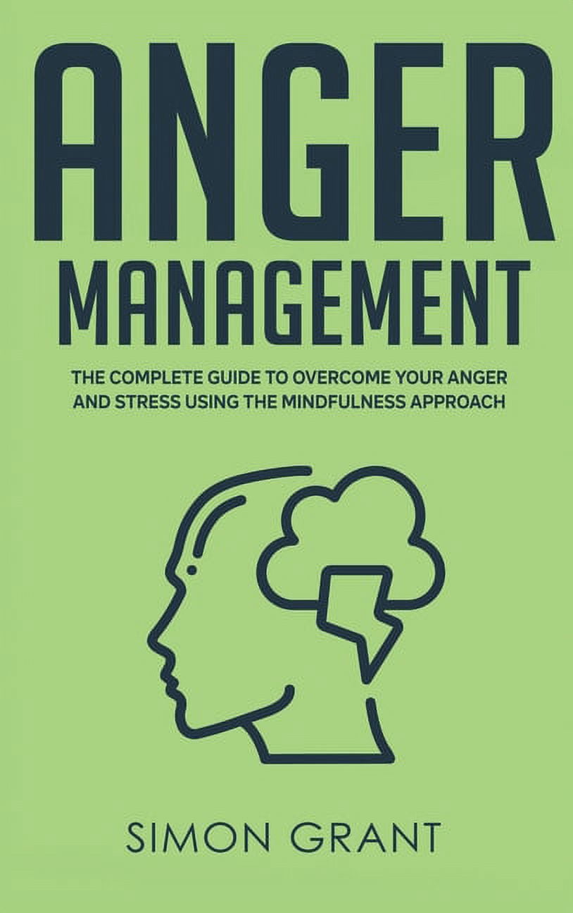 Anger Management Anger Management: The Complete Guide to Overcome Your ...