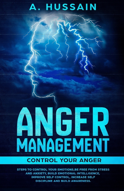 Anger Management: Control your anger Steps to control your emotions, Be ...