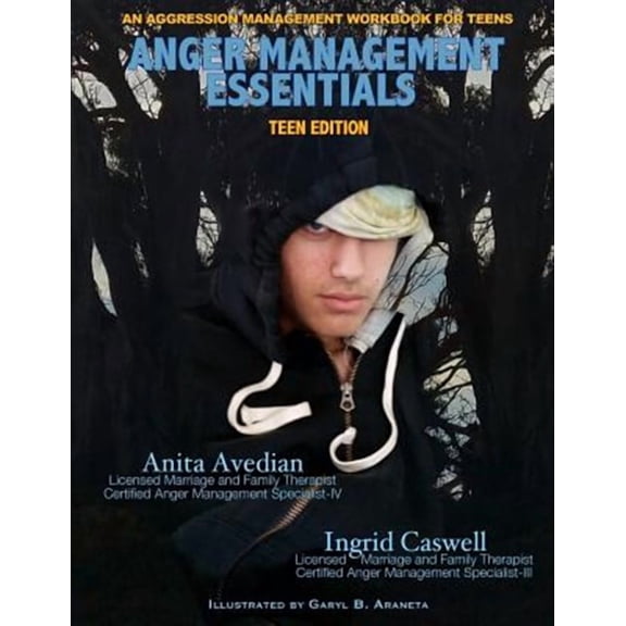 Anger Management Essentials: Teen Edition: An Aggression Management Workbook for Teens