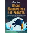 thumbnail image 1 of Anger Management For Parents : A Guide For Parents To Learn How To Manage Their Anger And Raise A Happy And Confident Child (Paperback), 1 of 1