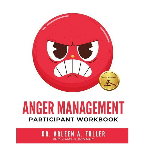 Anger Management Participant Workbook: A Court-Approved Guide to Healing Unresolved G.R.I.E.F. and Managing Anger for Pe, (Paperback)