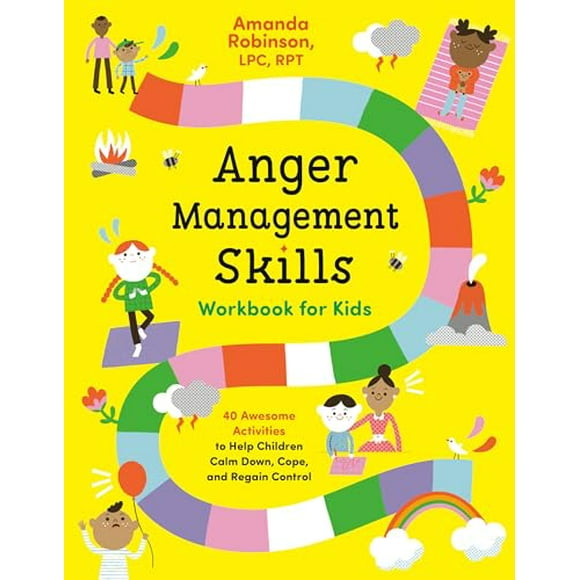 Anger Management Skills Workbook for Kids : 40 Awesome Activities to Help Children Calm Down, Cope, and Regain Control (Paperback)