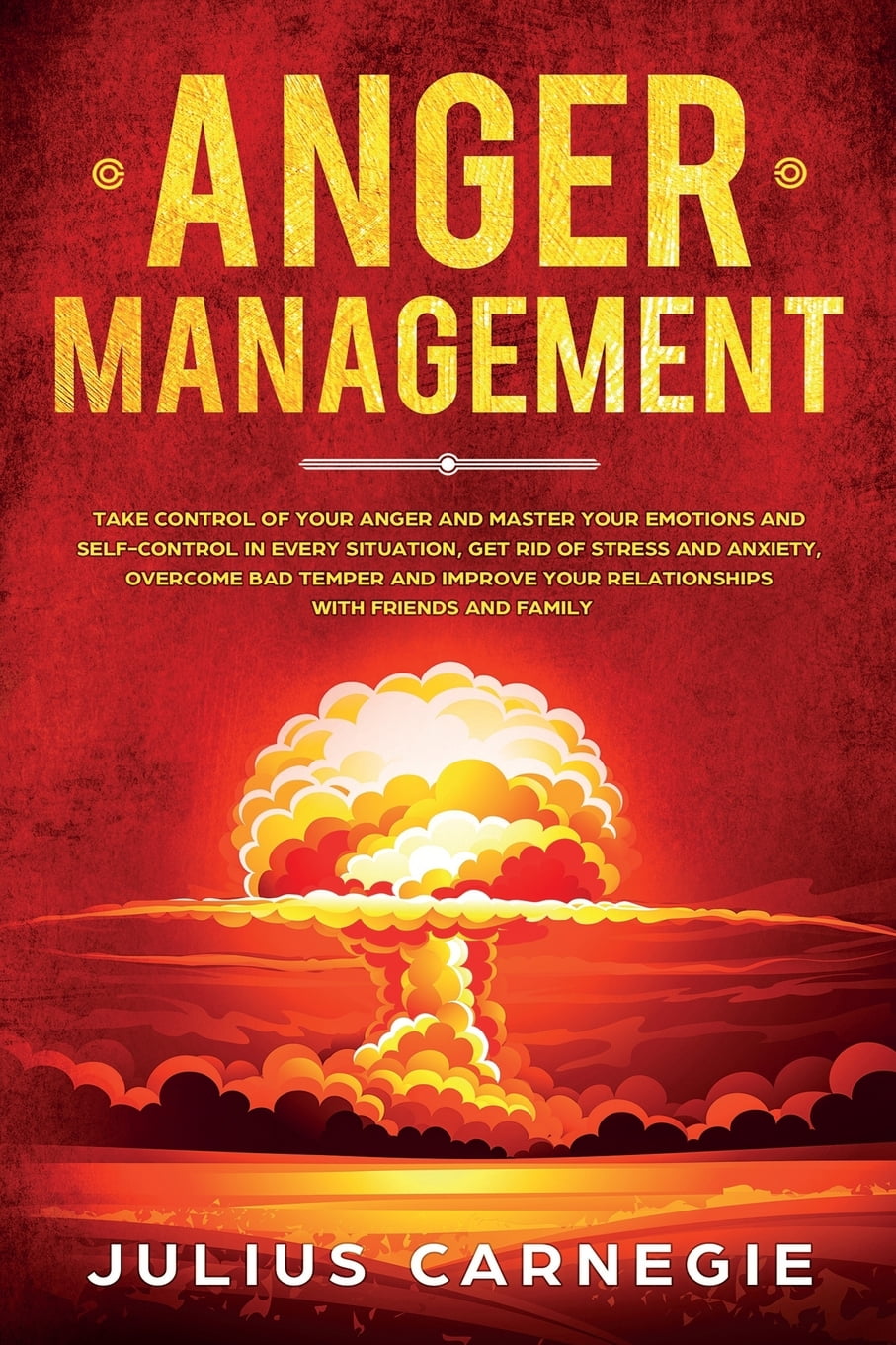 Anger Management: Take Control of Your Anger and Master Your Emotions ...