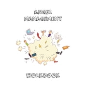 Anger Management Workbook Journal To Record Every Day Incidents, Write & Record Goals To Improve Your Anger, Office, Paperback