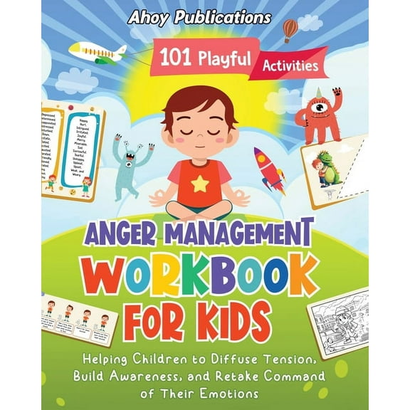Anger Management Workbook for Kids: 101 Playful Activities Helping Children to Diffuse Tension, Build Awareness, and Ret, (Paperback)