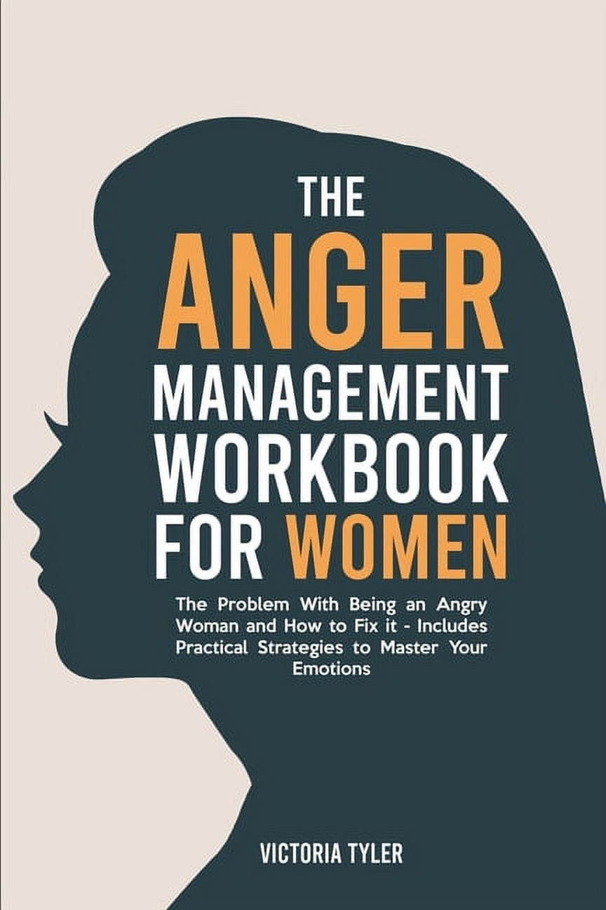 The Anger Management Workbook for Women: The Problem With The Anger Management Workbook for Women: The Problem With