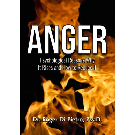 Anger: Psychological Reasons Why It Rises and How to Reduce It, (Paperback)