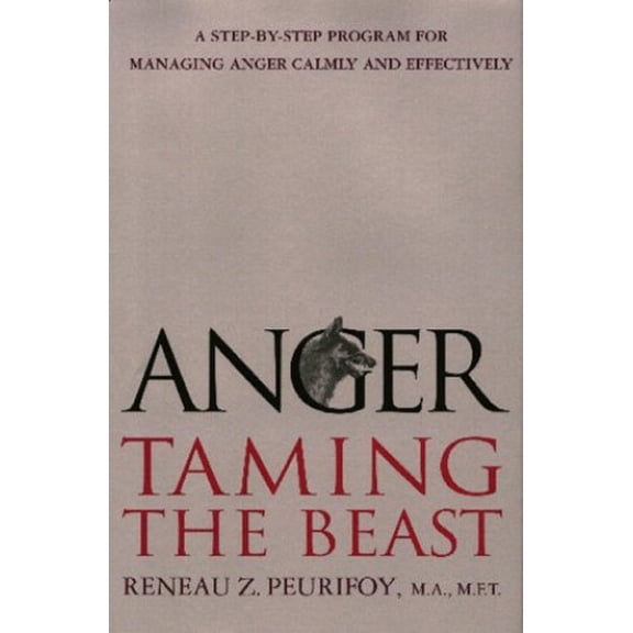 Pre-Owned Anger: Taming the Beast: A Step-by-Step Program for Managing Anger Calmly and Effectively (Hardcover) 1568362846 9781568362847