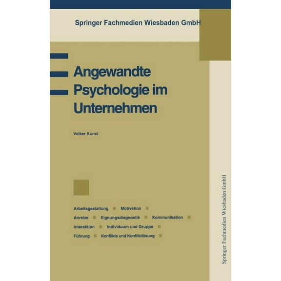 Praxis Der Unternehmensfhrung Angewandte Psychologie Im Unternehmen: Betriebspsychologie, Arbeitsgestaltung, Motivation, Anreize, Eignungsdiagnostik, , (Paperback)