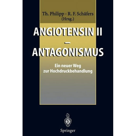 Angiotensin II -- Antagonismus: Ein Neuer Weg Zur Hochdruckbehandlung, (Paperback)