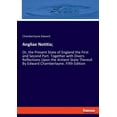 thumbnail image 1 of Angliae Notitia;: Or, the Present State of England the First and Second Part. Together with Divers Reflections Upon the , (Paperback), 1 of 1
