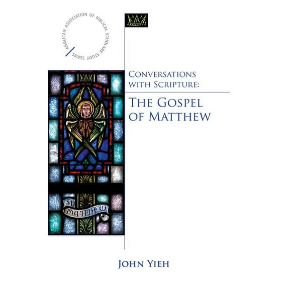 Anglican Association of Biblical Scholar Conversations with Scripture: The Gospel of Matthew, (Paperback)