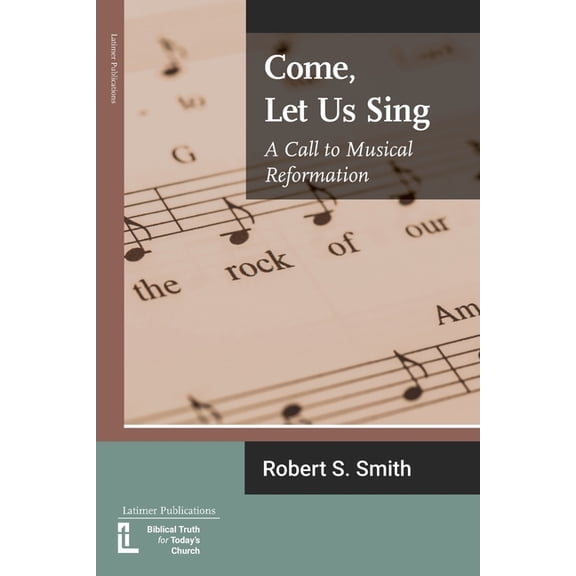 Anglican Foundations Come, Let Us Sing: A Call to Musical Reformation, Book 12, (Paperback)