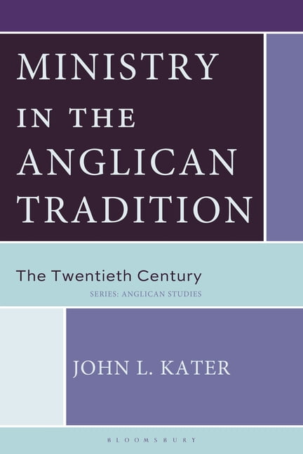 Anglican Studies Ministry in the Anglican Tradition: The Twentieth Century, (Paperback)