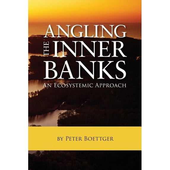 Angling the Inner Banks: An Ecosystemic Approach, (Paperback)