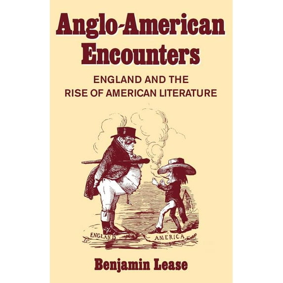 Anglo-American Encounters: England and the Rise of American Literature, (Paperback)