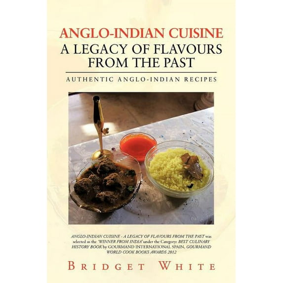 Anglo-Indian Cuisine - A Legacy of Flavours from the Past: Authentic Anglo-Indian Recipes (Paperback)