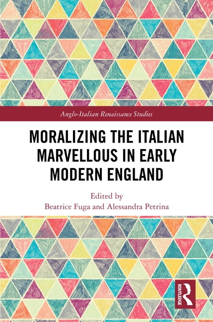 Anglo-Italian Renaissance Studies Moralizing the Italian Marvellous in Early Modern England, (Hardcover)