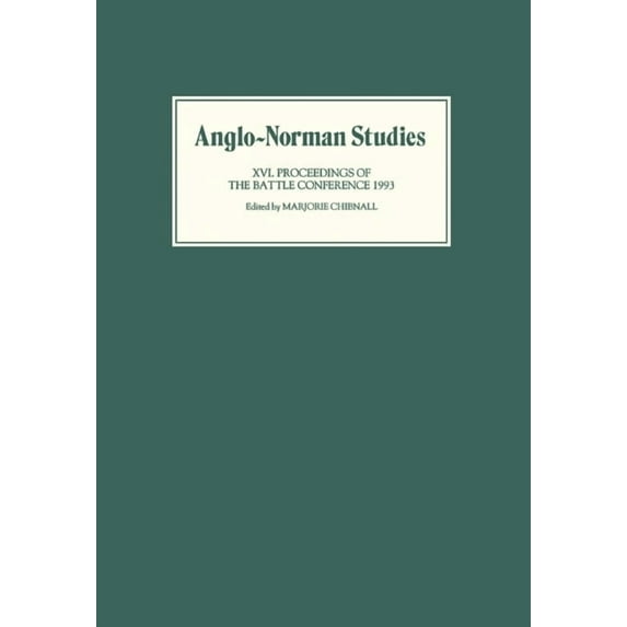 Anglo-Norman Studies Anglo-Norman Studies XVI: Proceedings of the Battle Conference 1993, Book 16, (Hardcover)