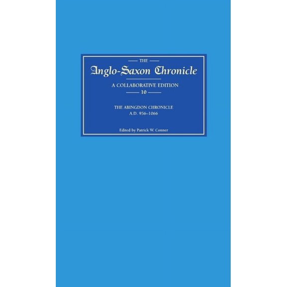 Anglo-Saxon Chronicle Anglo-Saxon Chronicle 10: The Abingdon Chronicle AD 956-1066 (MS C with Ref. to Bde), Book 10, (Hardcover)