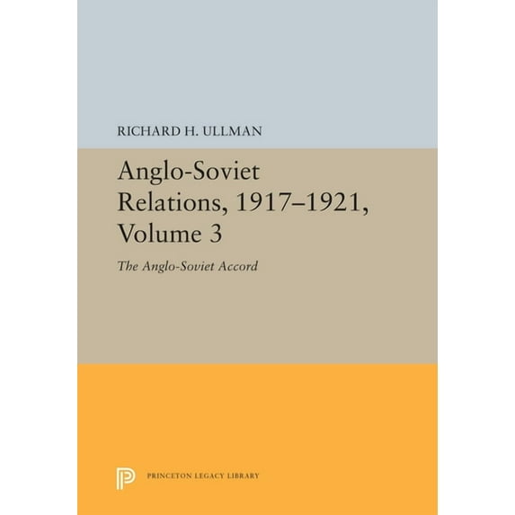 Anglo-Soviet Relations, 1917-1921, Volume 3: The Anglo-Soviet Accord, (Hardcover)