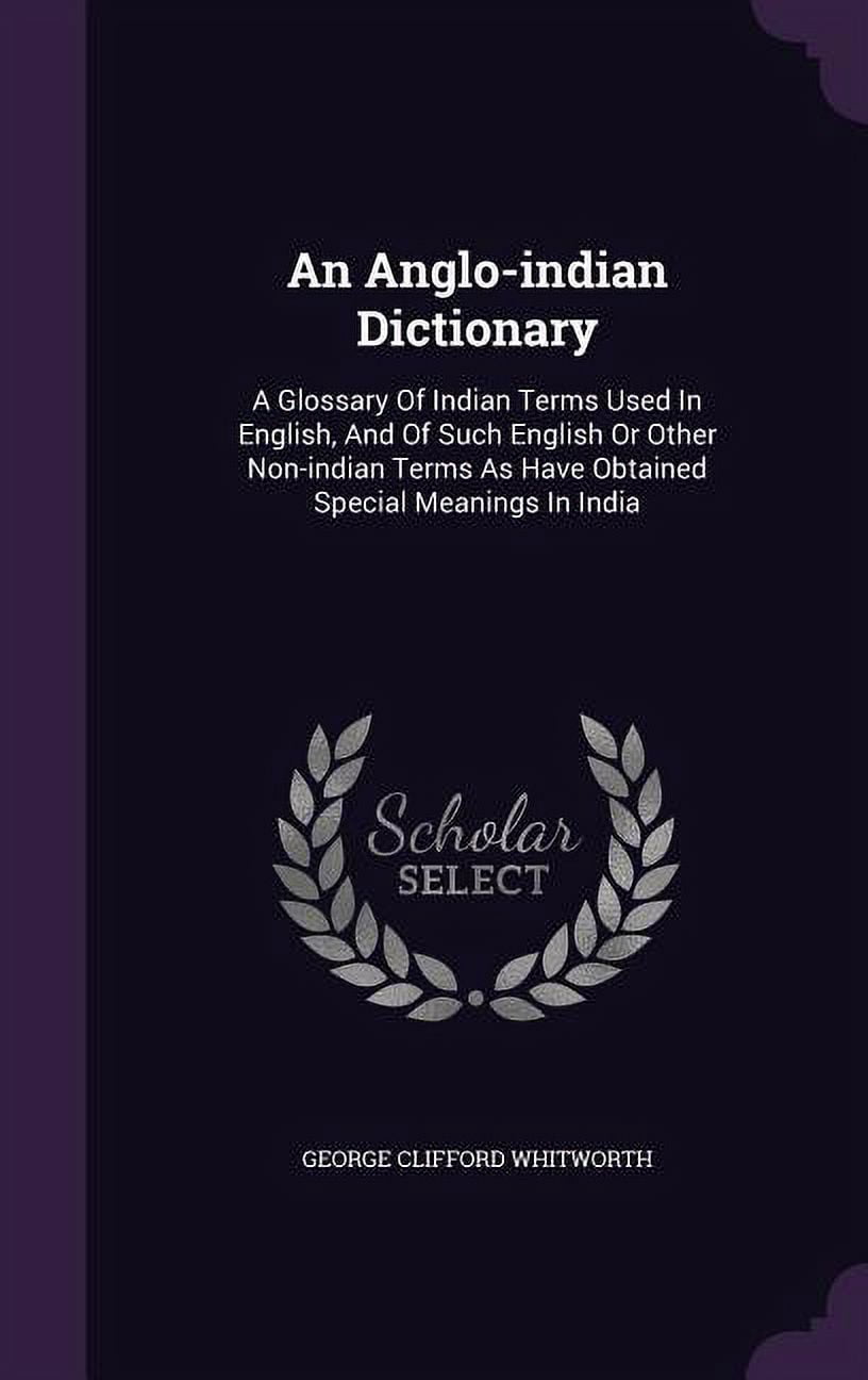 An Anglo-indian Dictionary : A Glossary Of Indian Terms Used In English ...