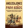 thumbnail image 1 of Anglosajones para niños: Una guía fascinante sobre los pueblos de la Inglaterra altomedieval y sus batallas contra los v, (Hardcover), 1 of 1