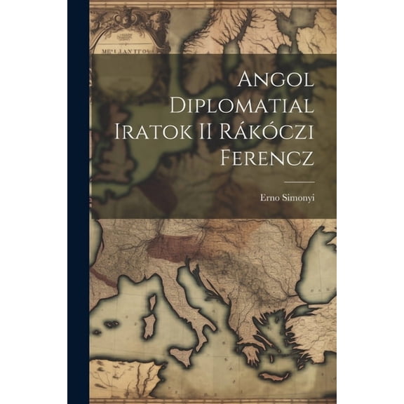 Angol Diplomatial Iratok II Rkczi Ferencz (Paperback)