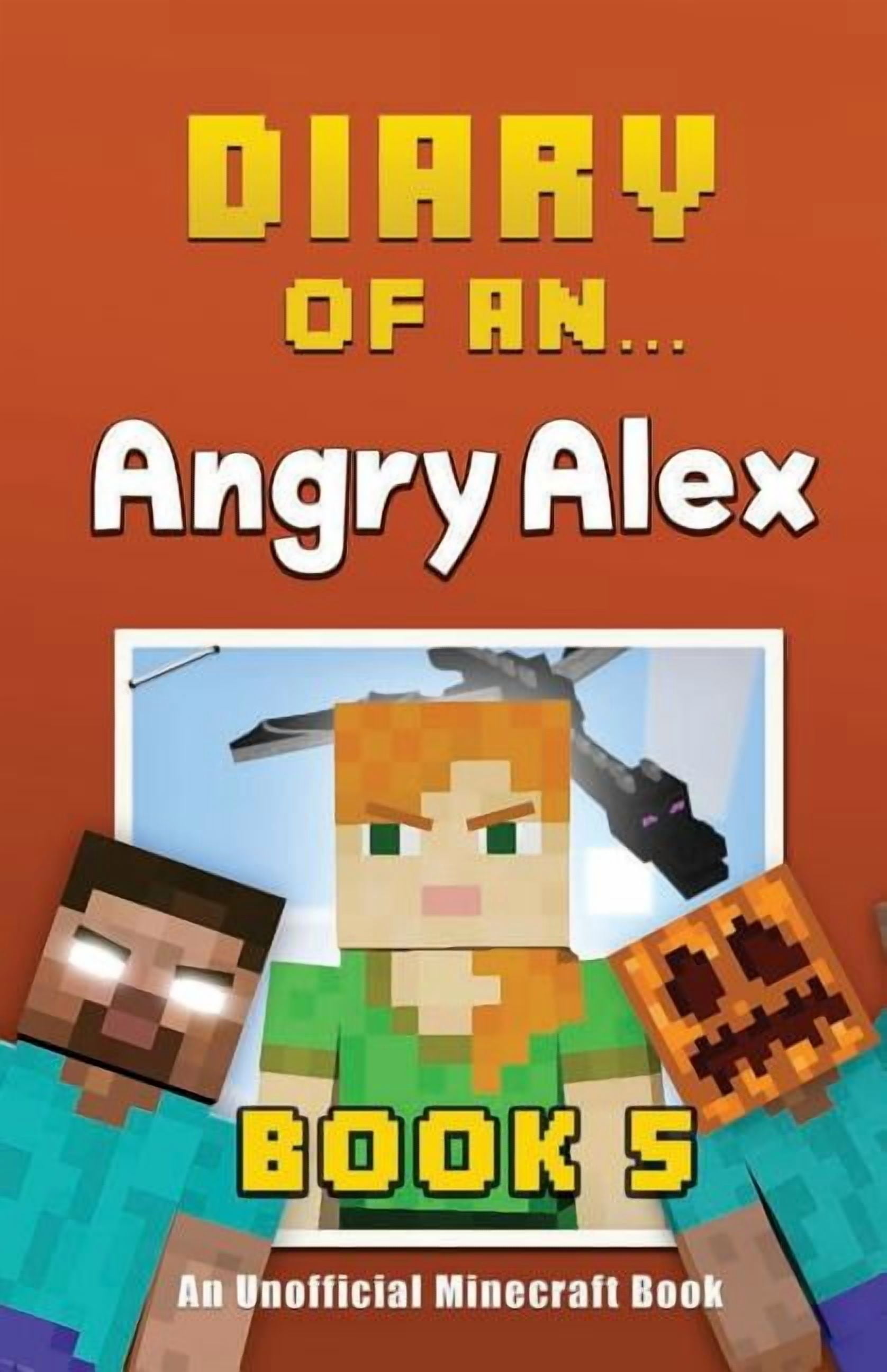 Angry Alex Diary of an Angry Alex: Book 5 [An Unofficial Minecraft Book ...