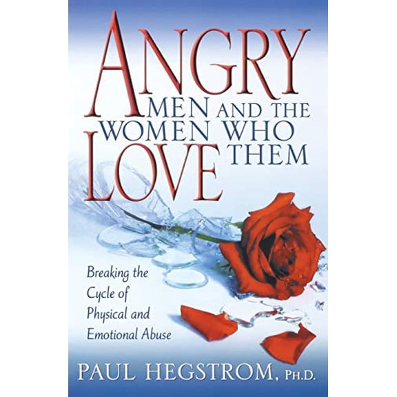 Pre-Owned Angry Men and the Women Who Love Them: Breaking the Cycle of Physical and Emotional Abuse (Paperback) 0834121522 9780834121522