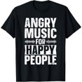 Angry Music For Happy People Funny Music Men And Women T-Shirt ...