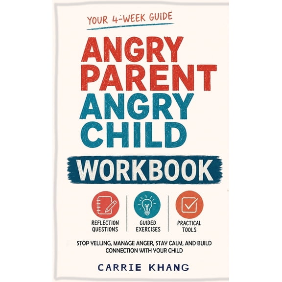 Angry Parent Angry Child Workbook Anger Management Workbook for Parents, (Hardcover)