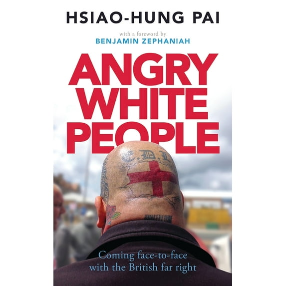 Angry White People : Coming Face-to-Face with the British Far Right (Paperback)