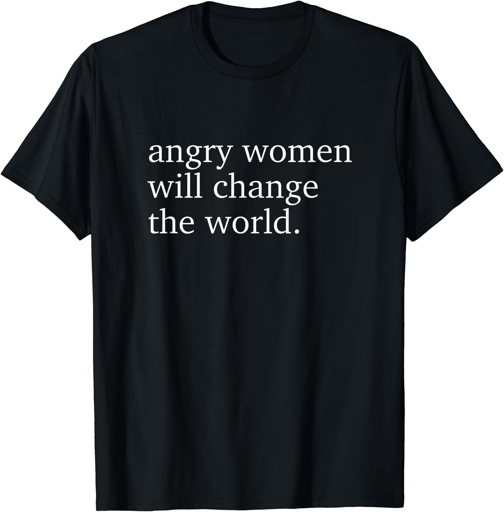 Angry Women Will Change The World Feminism Empowerment T-Shirt ...
