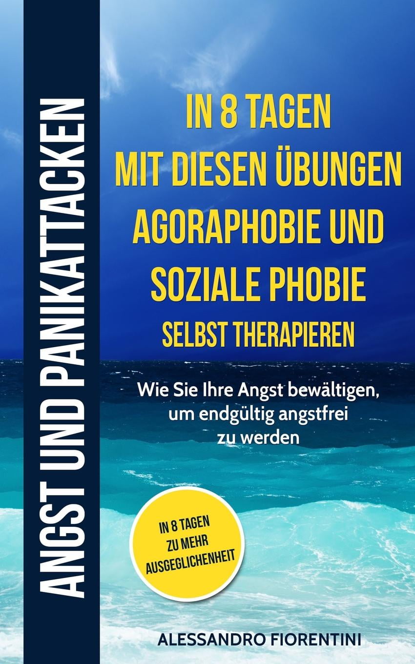 Angst Und Panikattacken In 8 Tagen Mit Diesen Übungen Agoraphobie Und