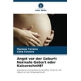 thumbnail image 1 of Angst vor der Geburt: Normale Geburt oder Kaiserschnitt?, (Paperback), 1 of 1